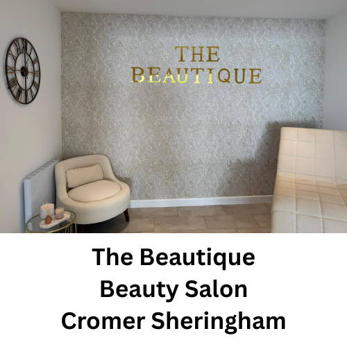 The Beautique Beauty Salon Holt Cromer Sheringham North Walsham Aylsham Norfolk